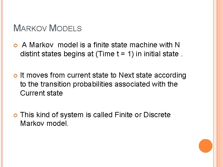 MARKOV MODELS A Markov model is a finite state machine with N distint states