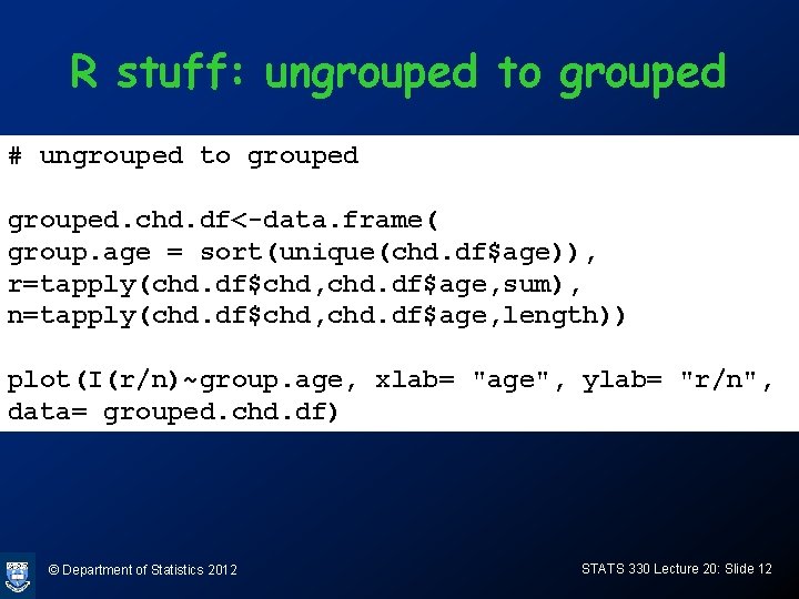 R stuff: ungrouped to grouped # ungrouped to grouped. chd. df<-data. frame( group. age