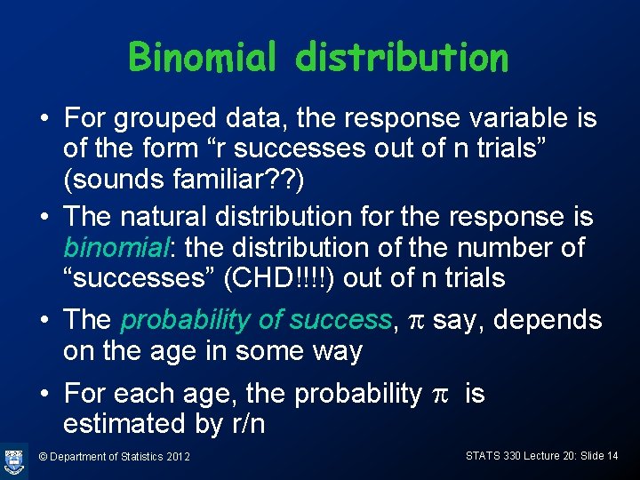 Binomial distribution • For grouped data, the response variable is of the form “r