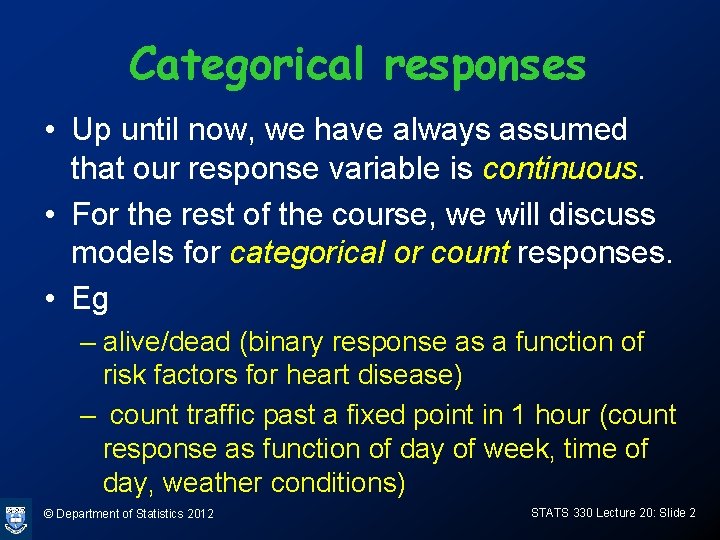 Categorical responses • Up until now, we have always assumed that our response variable