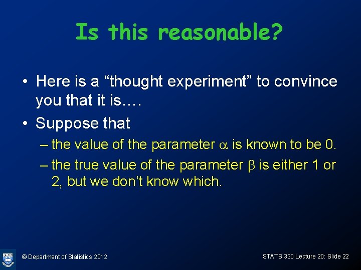 Is this reasonable? • Here is a “thought experiment” to convince you that it