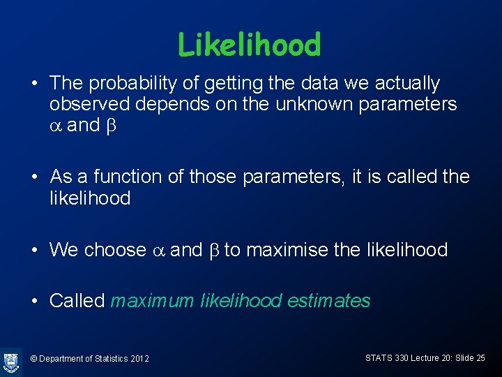 Likelihood • The probability of getting the data we actually observed depends on the Likelihood • The probability of getting the data we actually observed depends on the