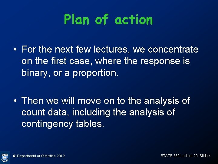 Plan of action • For the next few lectures, we concentrate on the first