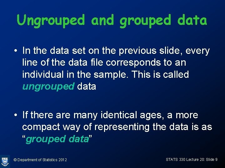 Ungrouped and grouped data • In the data set on the previous slide, every Ungrouped and grouped data • In the data set on the previous slide, every