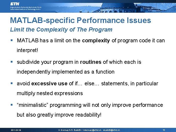 MATLAB-specific Performance Issues Limit the Complexity of The Program § MATLAB has a limit