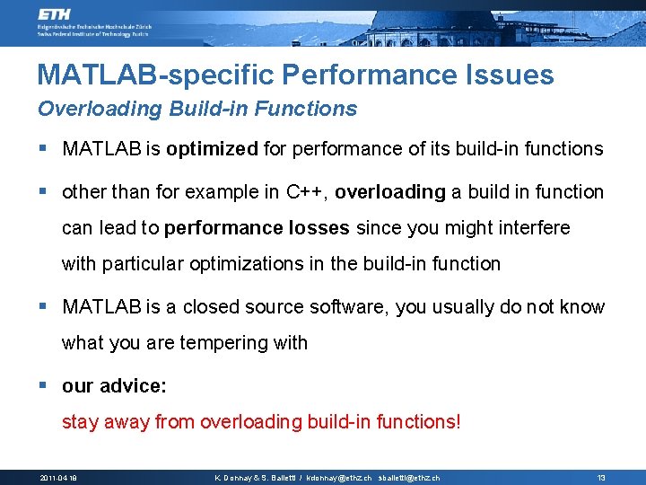 MATLAB-specific Performance Issues Overloading Build-in Functions § MATLAB is optimized for performance of its