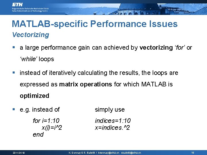 MATLAB-specific Performance Issues Vectorizing § a large performance gain can achieved by vectorizing ‘for’