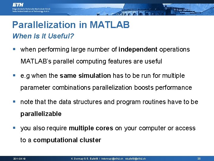 Parallelization in MATLAB When Is It Useful? § when performing large number of independent
