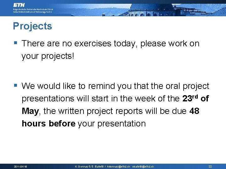 Projects § There are no exercises today, please work on your projects! § We