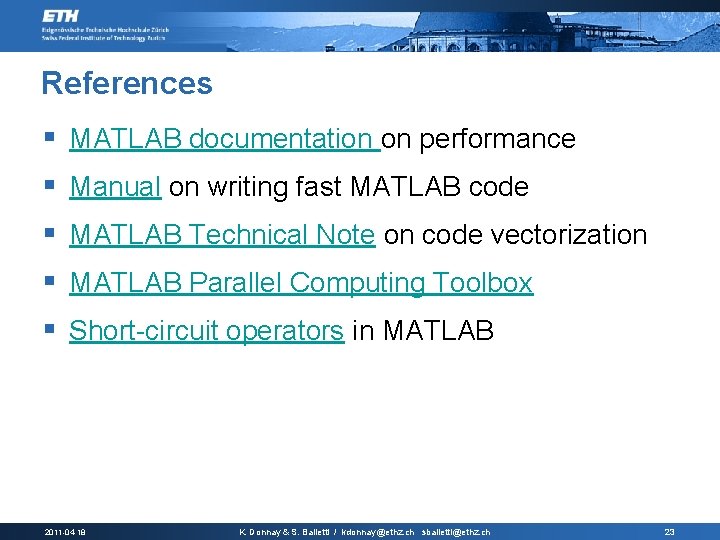 References § MATLAB documentation on performance § Manual on writing fast MATLAB code §