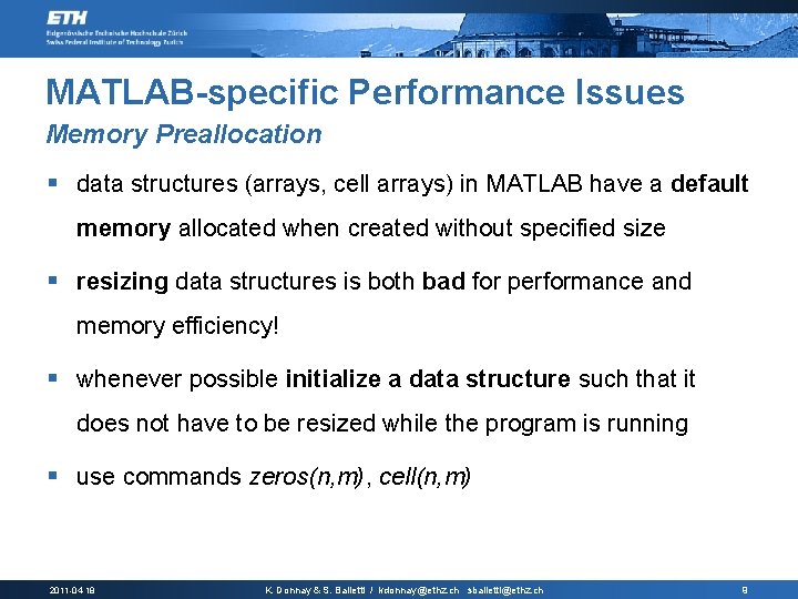 MATLAB-specific Performance Issues Memory Preallocation § data structures (arrays, cell arrays) in MATLAB have