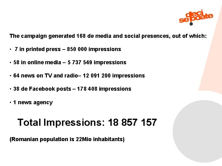 The campaign generated 168 de media and social presences, out of which: • 7