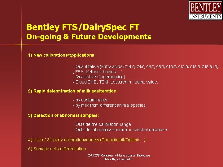 Bentley FTS/Dairy. Spec FT On-going & Future Developments 1) New calibrations/applications - Quantitative (Fatty Bentley FTS/Dairy. Spec FT On-going & Future Developments 1) New calibrations/applications - Quantitative (Fatty