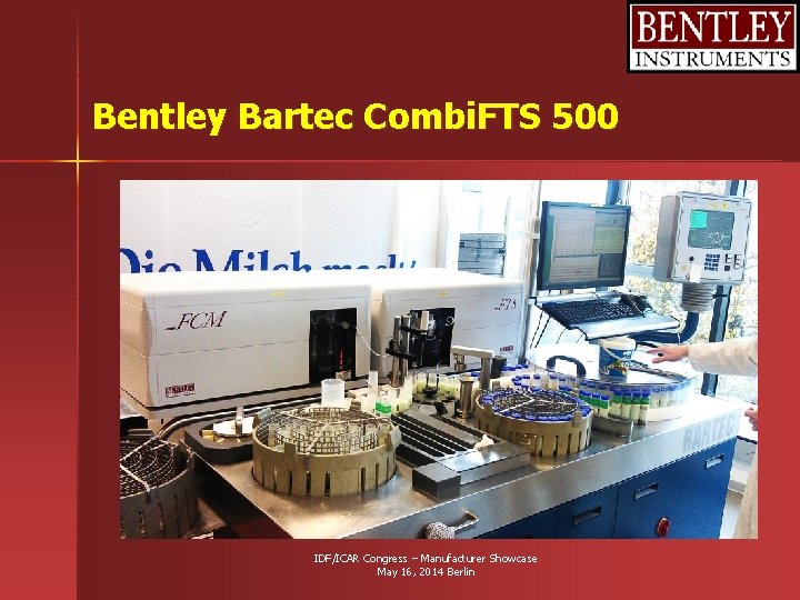 Bentley Bartec Combi. FTS 500 IDF/ICAR Congress – Manufacturer Showcase May 16, 2014 Berlin Bentley Bartec Combi. FTS 500 IDF/ICAR Congress – Manufacturer Showcase May 16, 2014 Berlin