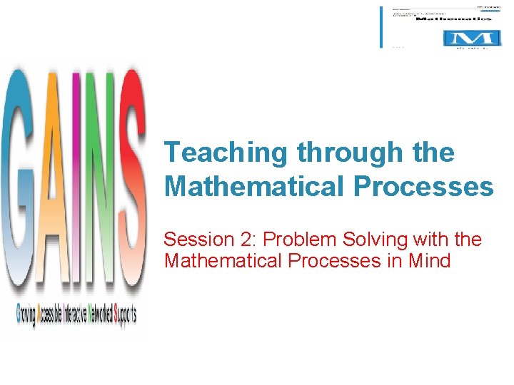Teaching through the Mathematical Processes Session 2: Problem Solving with the Mathematical Processes in