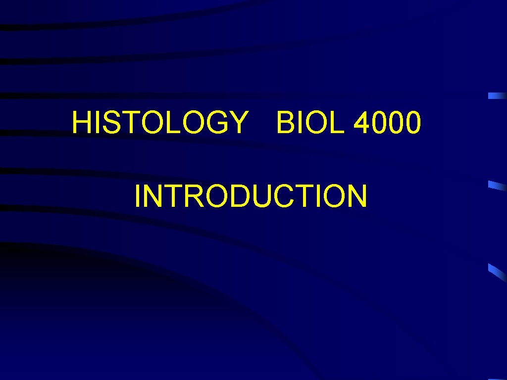 HISTOLOGY BIOL 4000 INTRODUCTION 