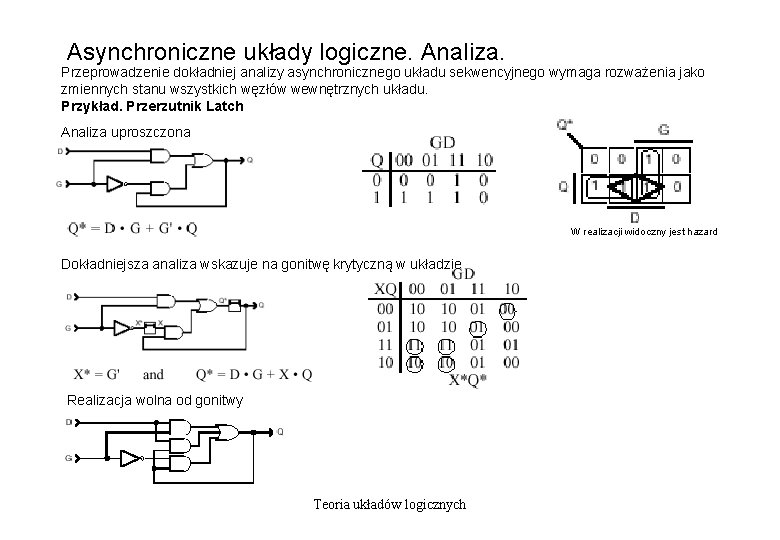 Asynchroniczne układy logiczne. Analiza. Przeprowadzenie dokładniej analizy asynchronicznego układu sekwencyjnego wymaga rozważenia jako zmiennych