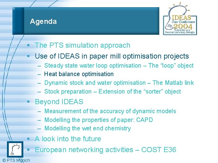 Agenda § The PTS simulation approach § Use of IDEAS in paper mill optimisation