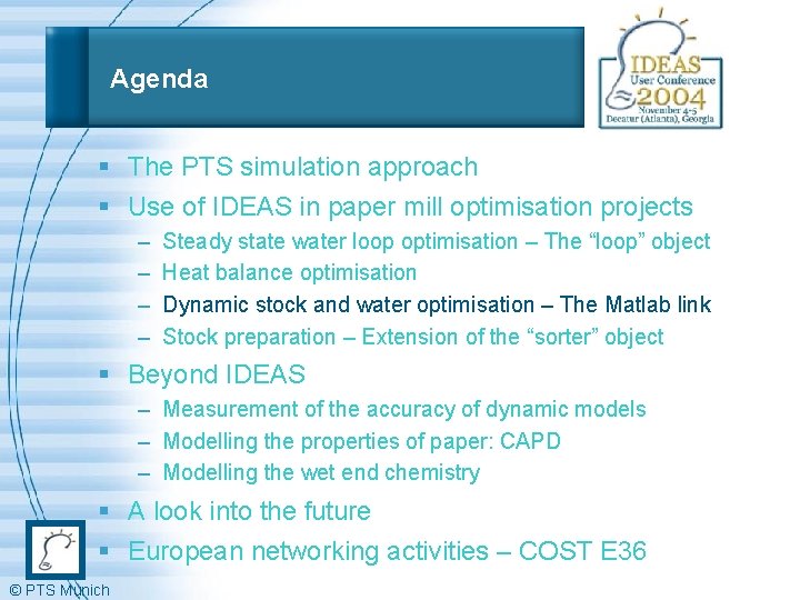 Agenda § The PTS simulation approach § Use of IDEAS in paper mill optimisation