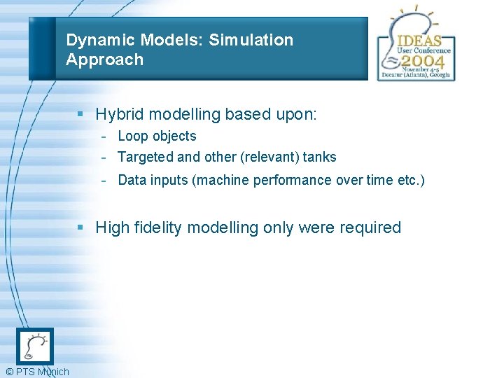 Dynamic Models: Simulation Approach § Hybrid modelling based upon: - Loop objects - Targeted