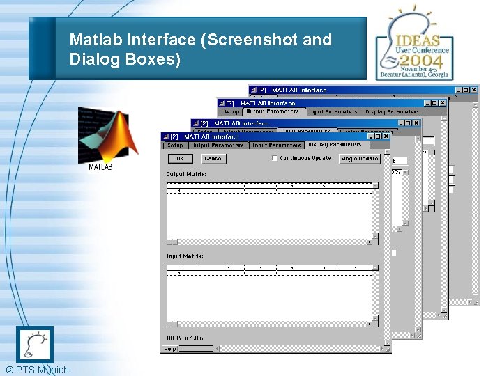 Matlab Interface (Screenshot and Dialog Boxes) © PTS Munich 