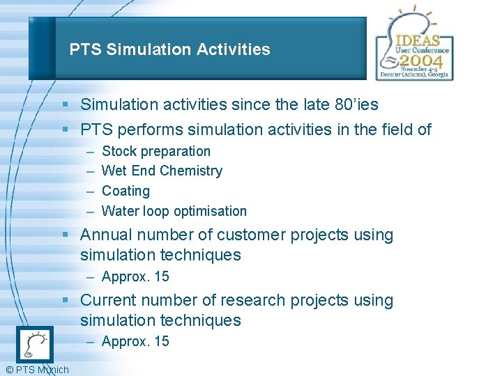 PTS Simulation Activities § Simulation activities since the late 80’ies § PTS performs simulation