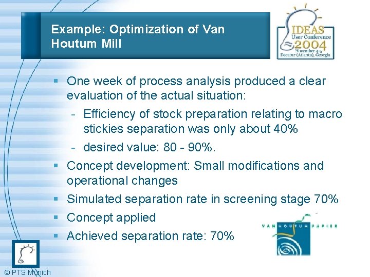 Example: Optimization of Van Houtum Mill § One week of process analysis produced a