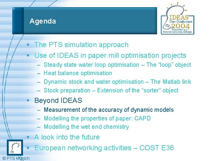 Agenda § The PTS simulation approach § Use of IDEAS in paper mill optimisation