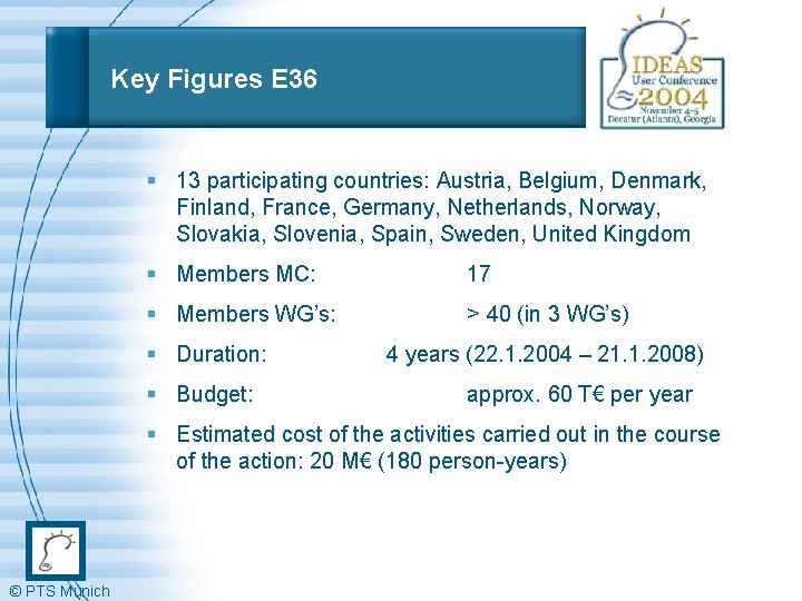Key Figures E 36 § 13 participating countries: Austria, Belgium, Denmark, Finland, France, Germany,