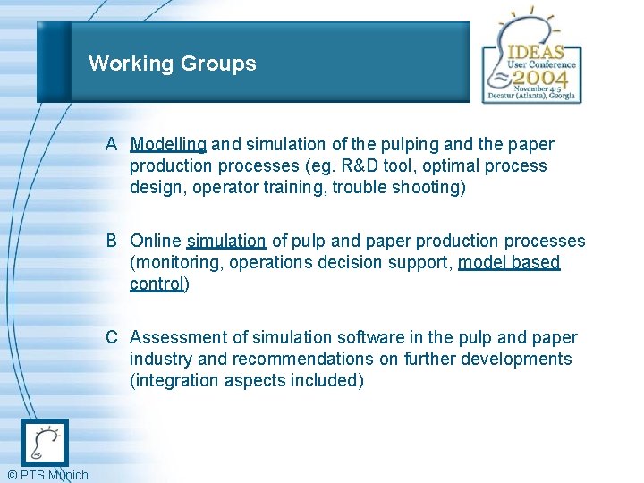 Working Groups A Modelling and simulation of the pulping and the paper production processes
