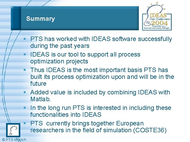 Summary § PTS has worked with IDEAS software successfully during the past years §