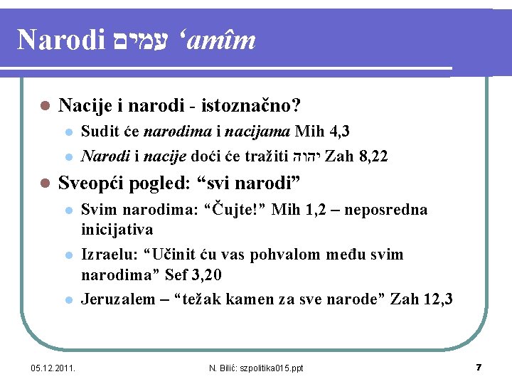 Narodi ‘ עמים amîm l Nacije i narodi - istoznačno? l l l Sudit