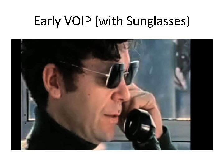 Early VOIP (with Sunglasses) 