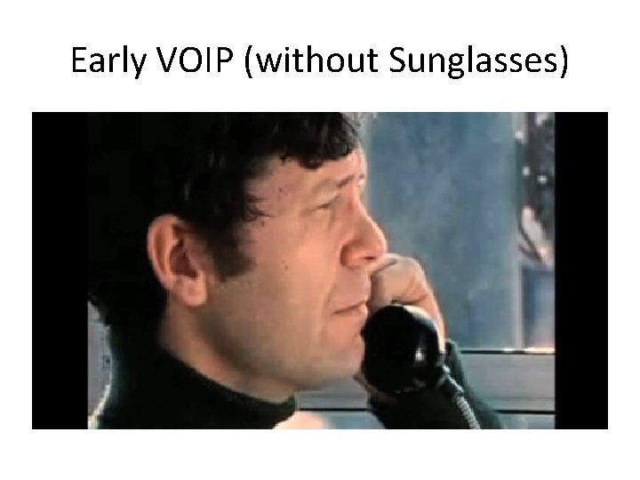 Early VOIP (without Sunglasses) 