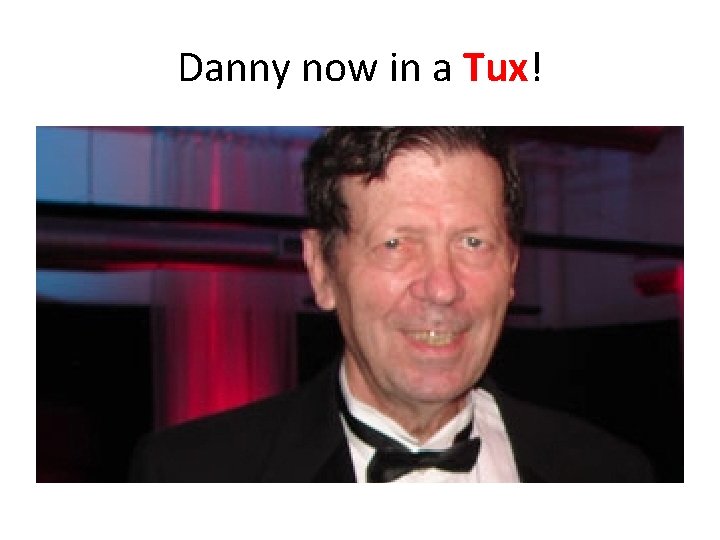 Danny now in a Tux! 