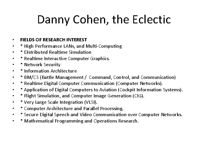 Danny Cohen, the Eclectic • • • • FIELDS OF RESEARCH INTEREST * High