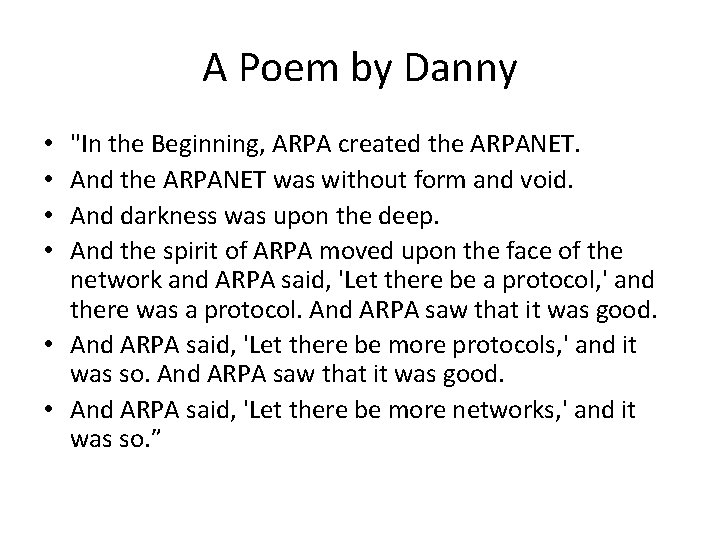 A Poem by Danny "In the Beginning, ARPA created the ARPANET. And the ARPANET