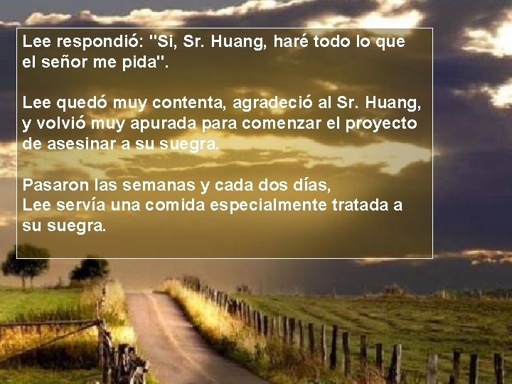 Lee respondió: "Si, Sr. Huang, haré todo lo que el señor me pida". Lee