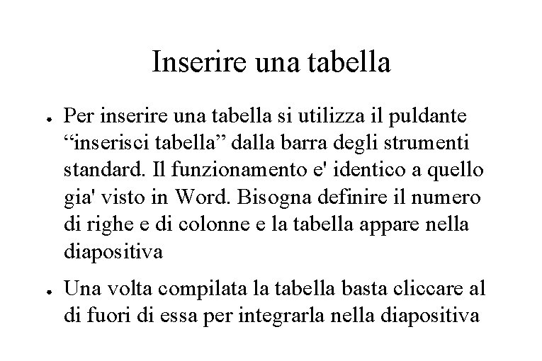 Inserire una tabella ● ● Per inserire una tabella si utilizza il puldante “inserisci