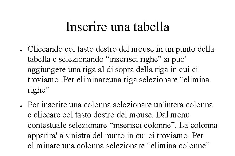 Inserire una tabella ● ● Cliccando col tasto destro del mouse in un punto