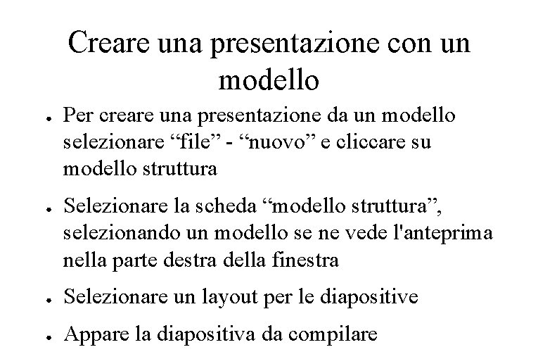 Creare una presentazione con un modello ● ● Per creare una presentazione da un
