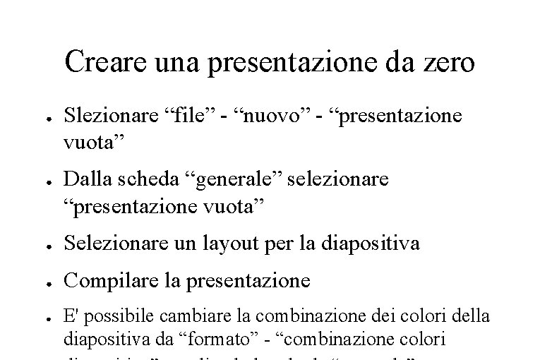 Creare una presentazione da zero ● ● Slezionare “file” - “nuovo” - “presentazione vuota”