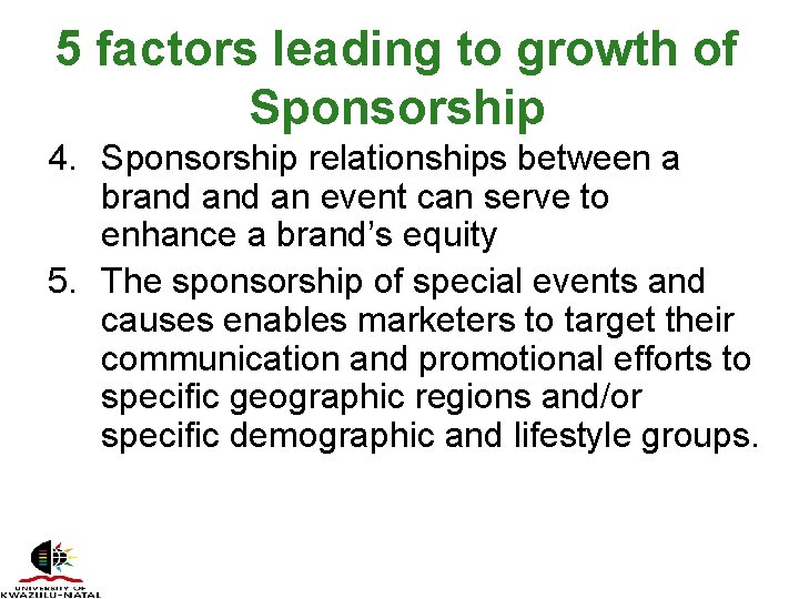 5 factors leading to growth of Sponsorship 4. Sponsorship relationships between a brand an