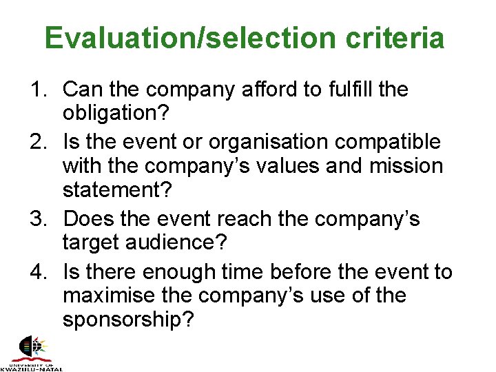 Evaluation/selection criteria 1. Can the company afford to fulfill the obligation? 2. Is the