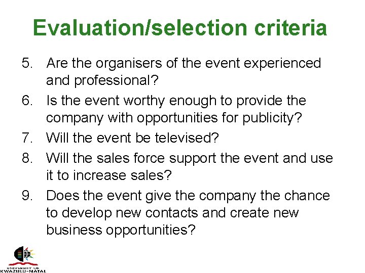 Evaluation/selection criteria 5. Are the organisers of the event experienced and professional? 6. Is