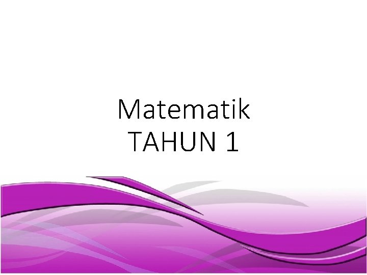 Matematik TAHUN 1 