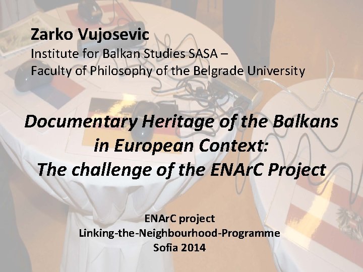 Zarko Vujosevic Institute for Balkan Studies SASA – Faculty of Philosophy of the Belgrade