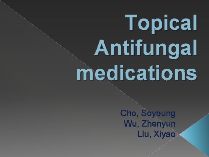 Topical Antifungal medications Cho, Soyoung Wu, Zhenyun Liu, Xiyao 