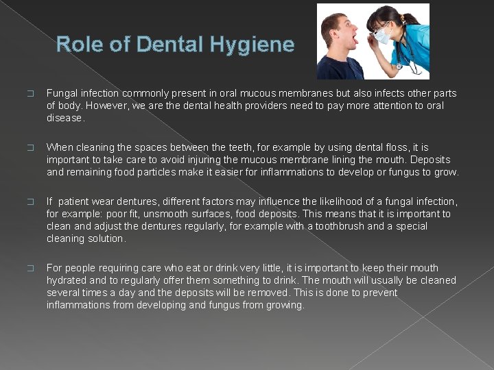 Role of Dental Hygiene � Fungal infection commonly present in oral mucous membranes but