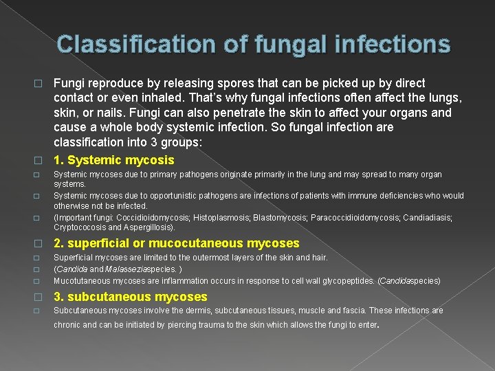 Classification of fungal infections Fungi reproduce by releasing spores that can be picked up